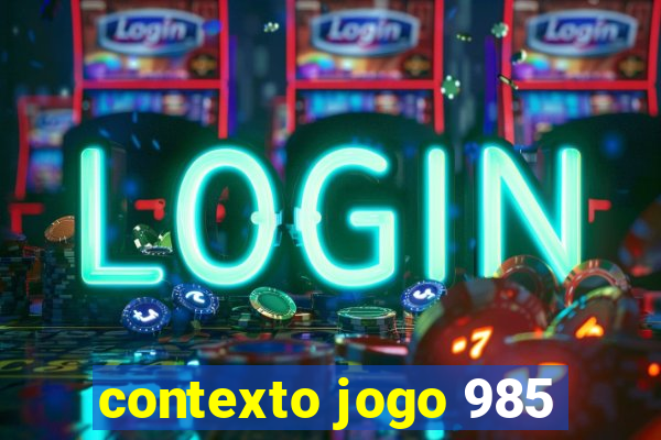 contexto jogo 985